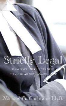 Paperback Strictly Legal: Things you absolutely need to know about Canadian law Book
