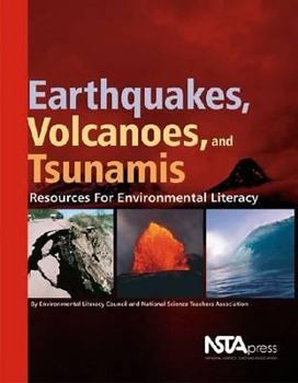 Hardcover Earthquakes, Volcanoes, and Tsunamis: Resources for Environmental Literacy Book