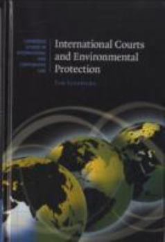 International Courts and Environmental Protection - Book  of the Cambridge Studies in International and Comparative Law