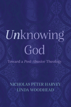 Hardcover Unknowing God: Toward a Post-Abusive Theology Book