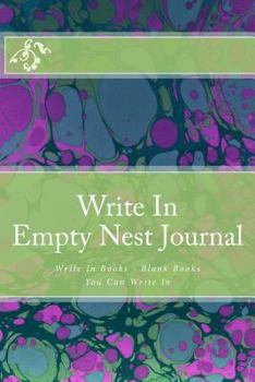 Write in Empty Nest Journal: Write in Books - Blank Books You Can Write in