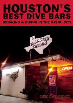 Paperback Houston's Best Dive Bars: Drinking and Diving in the Bayou City Book