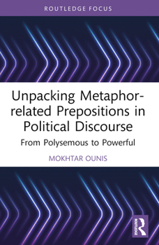 Paperback Unpacking Metaphor-Related Prepositions in Political Discourse: From Polysemous to Powerful Book