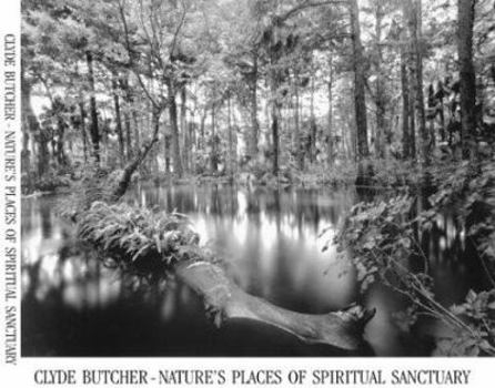 Hardcover Clyde Butcher-Nature's Places of Spiritual Sanctuary: Photographs from 1961 to 1999 Book