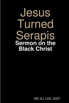 Paperback Jesus Turned Serapis-Sermon on the Black Christ Book