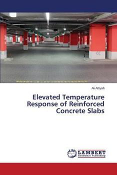 Paperback Elevated Temperature Response of Reinforced Concrete Slabs Book