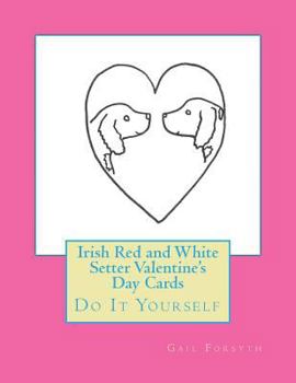 Paperback Irish Red and White Setter Valentine's Day Cards: Do It Yourself Book
