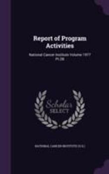 Hardcover Report of Program Activities: National Cancer Institute Volume 1977 Pt.2B Book