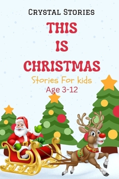 Paperback This Is Christmas: Short christmas stories for kids, Age 3-12 Christmas Collection Book