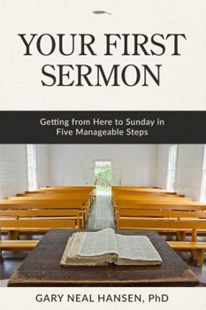 Paperback Your First Sermon: Getting from Here to Sunday in Five Manageable Steps Book