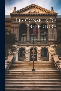 Paperback Les Conseils De Préfecture: Procédure, Travaux, Législation... [French] Book