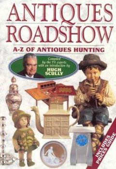 Hardcover Antiques Roadshow A to Z of Antiques Hunting Book