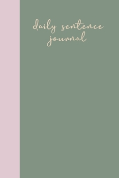 Paperback Daily Sentence Journal: Simple Notebook for Writing One Memory, Thought, or Note Each Day - Pretty Cover Design in Green and Lavender Book