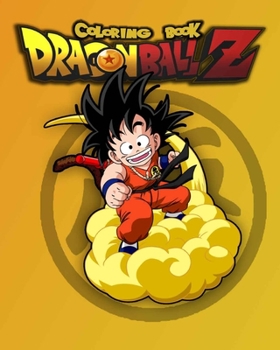 Dragon ball Z coloring book: dragon ball Z coloring books for adults