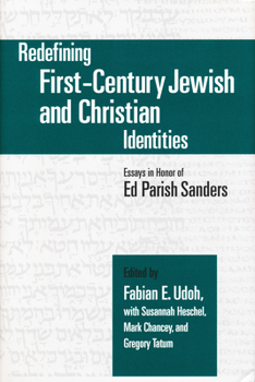 Redefining First-Century Jewish and Christian Identities: Essays in Honor of Ed Parish Sanders (ND Christianity & Judaism Anitqui)