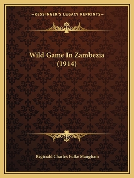 Paperback Wild Game In Zambezia (1914) Book