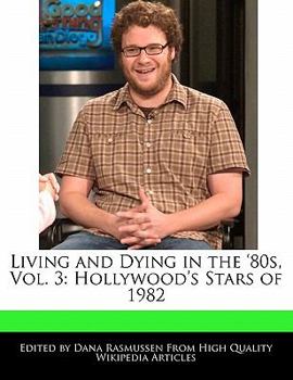 Living and Dying in The '80s : Hollywood's Stars Of 1982