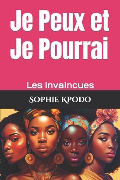 Paperback Je Peux et Je Pourrai: Les Invaincues [French] Book