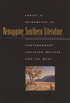 Paperback Remapping Southern Literature: Contemporary Southern Writers and the West Book