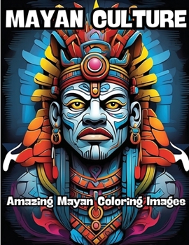 Paperback Mayan Culture: Amazing Mayan Coloring Images Book