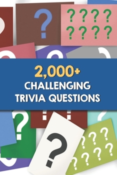 Paperback 2,000+ Challenging Trivia Questions: Trivia Wednesday Night Book