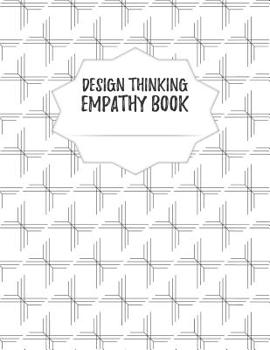 Paperback Design Thinking Empathy Book: Notebook for Interviews during the Design Thinking Process for the iterative and agile Process Innovation and New Work Book