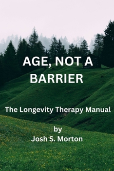 Paperback Age, Not a Barrier: The Longevity Therapy Manual Book