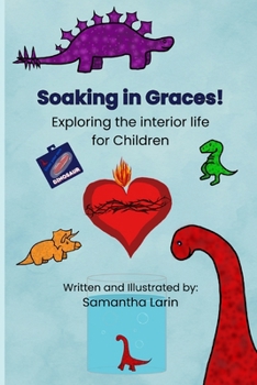 Paperback Soaking in Graces: Exploring the Interior Life for Children Book