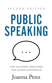 Paperback Public Speaking for Authors, Creatives and Other Introverts: Second Edition Book