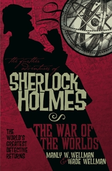 Sherlock Holmes's War of the Worlds - Book #1 of the Further Adventures of Sherlock Holmes by Titan Books