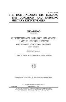 Paperback The fight against ISIS: building the coalition and ensuring military effectiveness Book