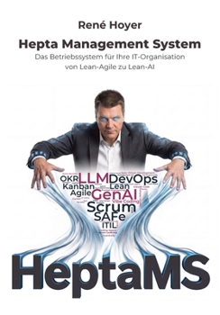 Paperback Hepta Management System: Das Betriebssystem für Ihre IT-Organisation. Von Lean-Agile zu Lean-AI. [German] Book