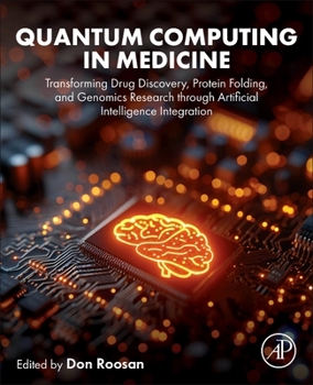 Paperback Quantum Computing in Medicine: Transforming Drug Discovery, Protein Folding, and Genomics Research Through Artificial Intelligence Integration Book
