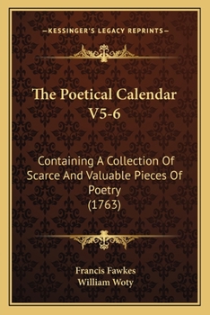 Paperback The Poetical Calendar V5-6: Containing A Collection Of Scarce And Valuable Pieces Of Poetry (1763) Book