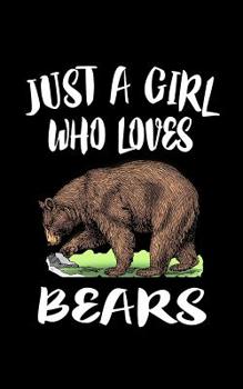 Paperback Just A Girl Who Loves Bears: Animal Nature Collection Book