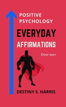 Everyday Affirmations: Positive Psychology (Super Edition)