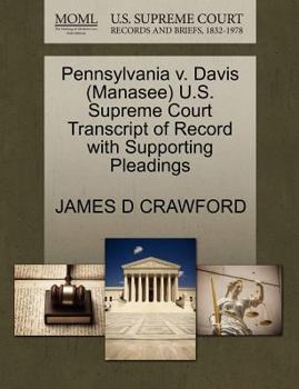 Paperback Pennsylvania V. Davis (Manasee) U.S. Supreme Court Transcript of Record with Supporting Pleadings Book