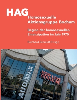 Paperback HAG Homosexuelle Aktionsgruppe Bochum: Beginn der homosexuellen Emanzipation im Jahr 1970 [German] Book