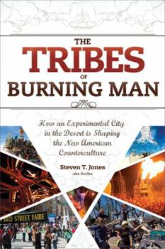 Paperback The Tribes of Burning Man: How an Experimental City in the Desert Is Shaping the New American Counterculture Book