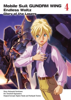 新機動戦記ガンダムＷ　Ｅｎｄｌｅｓｓ　Ｗａｌｔｚ敗者たちの栄光 4 - Book #4 of the New Mobile Report Gundam Wing Endless Waltz: The Glory of the Defeated