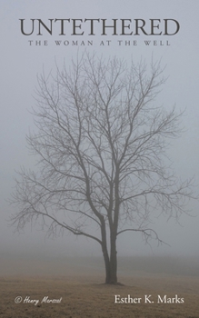 Untethered: The Woman at the Well