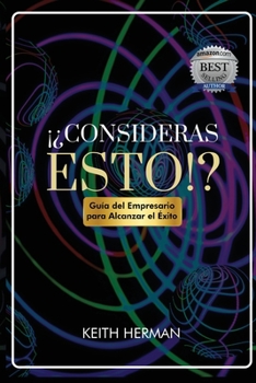 Paperback ¡¿Consideras Esto!?: Guía del Empresario para Alcanzar el Éxito [Spanish] Book