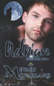 Adrian : Seattle Betas Book 1 - Book #1 of the Seattle Betas