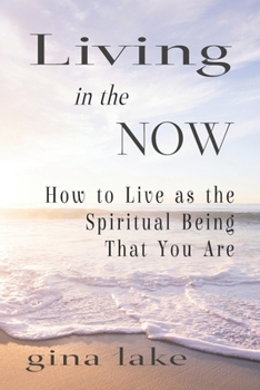 Paperback Living in the Now: How to Live as the Spiritual Being That You Are Book