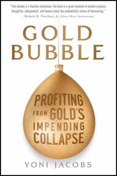 Hardcover Gold Bubble: Profiting From Gold's Impending Collapse Book