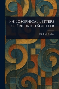 Paperback Philosophical Letters of Friedrich Schiller Book