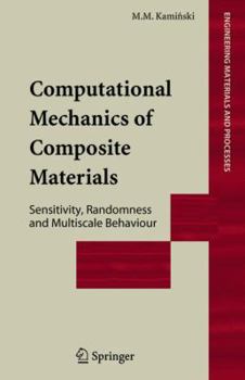 Hardcover Computational Mechanics of Composite Materials: Sensitivity, Randomness and Multiscale Behaviour Book