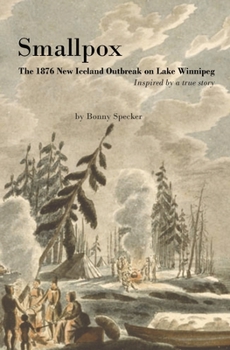 Paperback Smallpox: The 1876 New Iceland Outbreak on Lake Winnipeg Book