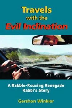 Paperback Travels with the Evil Inclination: A Rabble-Rousing Renegade Rebel Rabbi's Story of Neo-Pseudo-Psychospiritual Dissolution and Re-Emergence, and Some Book