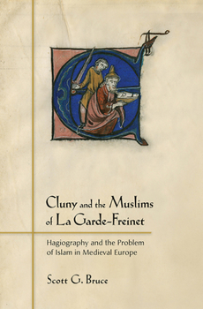 Paperback Cluny and the Muslims of La Garde-Freinet: Hagiography and the Problem of Islam in Medieval Europe Book